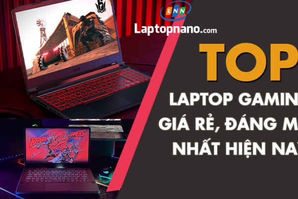 Top 10 Laptop Chơi Game Giá Rẻ: Cấu Hình Khủng, Đáng Mua Nhất Hiện Nay