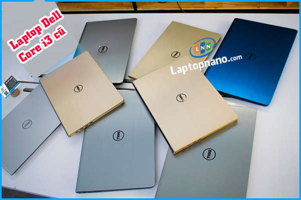 Laptop Dell Core I3 Cũ: Lựa Chọn Tiết Kiệm Cho Công Việc Và Học Tập