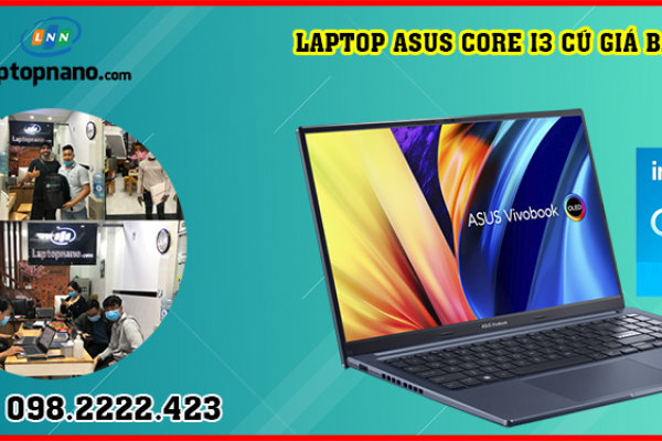 Laptop Asus Core i3 cũ giá bao nhiêu? Các lưu ý cần biết trước khi mua