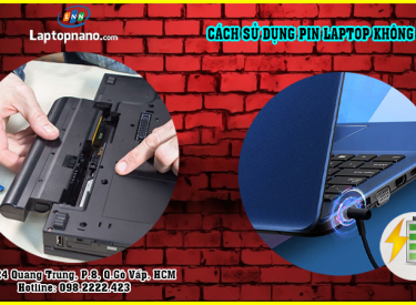 Cách sử dụng pin laptop đúng để không bị chai pin kéo dài tuổi thọ