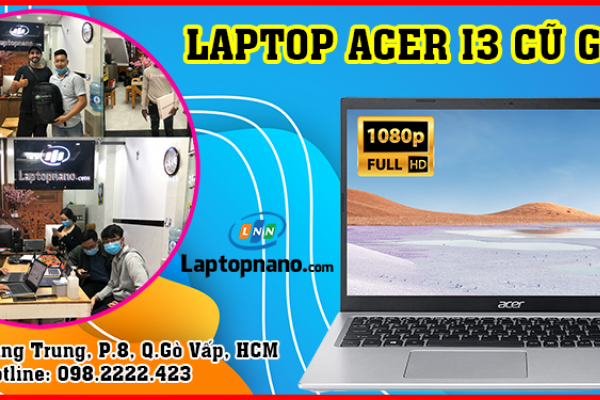 Giảm giá sâu! Máy tính laptop Acer core i3 cũ giá rẻ chưa từng có