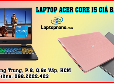 Laptop Acer core i5 giá bao nhiêu? Cập nhật giá Acer i5 mới nhất