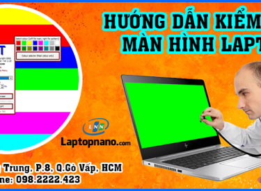Hướng dẫn chi tiết cách kiểm tra màn hình laptop đơn giản và dễ hiểu
