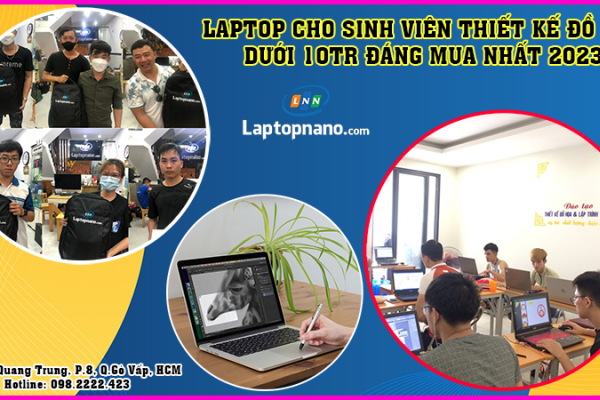 TOP 5 Laptop cho sinh viên thiết kế đồ họa mạnh mẽ dưới 10 Triệu