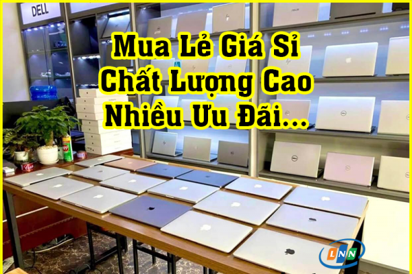 Mua Laptop Giá Sỉ Chất Lượng Cao – Tiết Kiệm 50%, Bảo Hành 12 Tháng