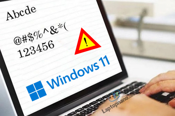 Sửa lỗi gõ bàn phím bị loạn chữ win 11 - Nguyên nhân và cách sửa