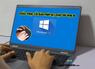 Khắc phục sửa lỗi gõ bàn phím laptop bị loạn chữ win 10 – Hiệu quả