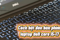 Cách Bật Đèn Bàn Phím Laptop Dell Core i5 i7 | Hướng Dẫn Chi Tiết