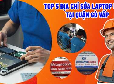 Top 5 tiệm sửa máy tính laptop uy tín tại Quận Gò Vấp