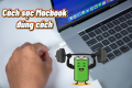 cách sạc pin macbook đúng cách và dùng pin macbook đúng cách