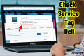 Cách kiểm tra thông tin Laptop Dell qua Service Tag nhanh chóng
