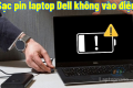 Sạc pin laptop Dell không vào điện: Nguyên nhân & cách khắc phục