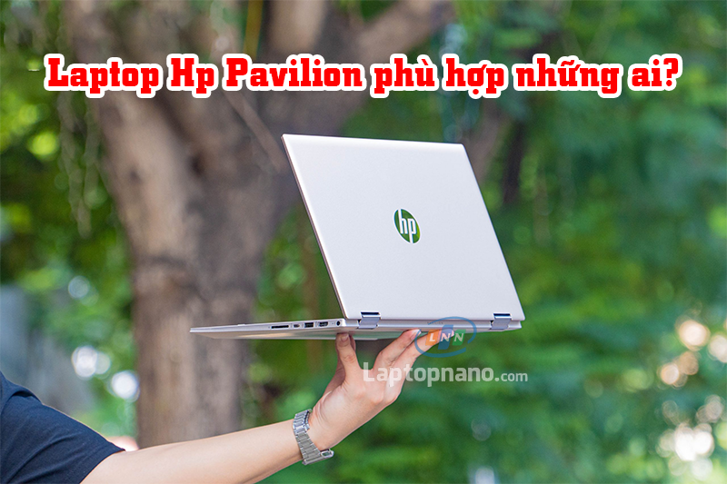 Laptop HP Pavilion phù hợp đối tượng sử dụng nào?