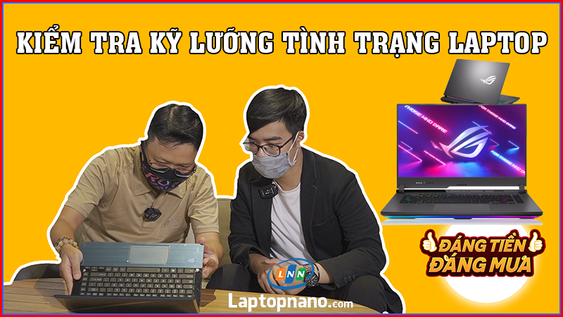 kiểm tra kỹ lưỡng trước laptop ROG cũ trước khi mua 