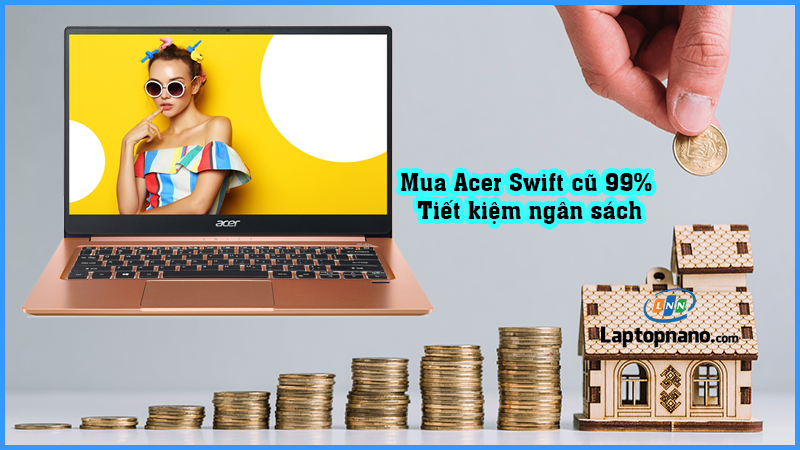 Lý do nên chọn Acer Swift cũ