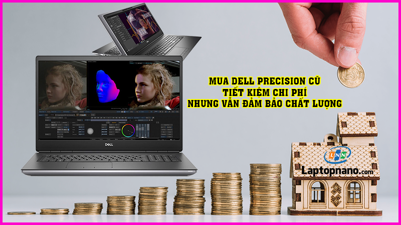 Tại sao nên chọn Dell Precision cũ?