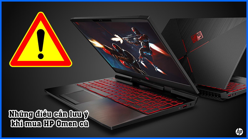 Những điều cần lưu ý khi mua HP Omen cũ