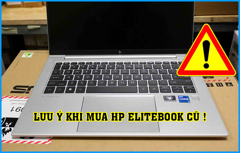 Lưu ý khi mua HP Elitebook cũ
