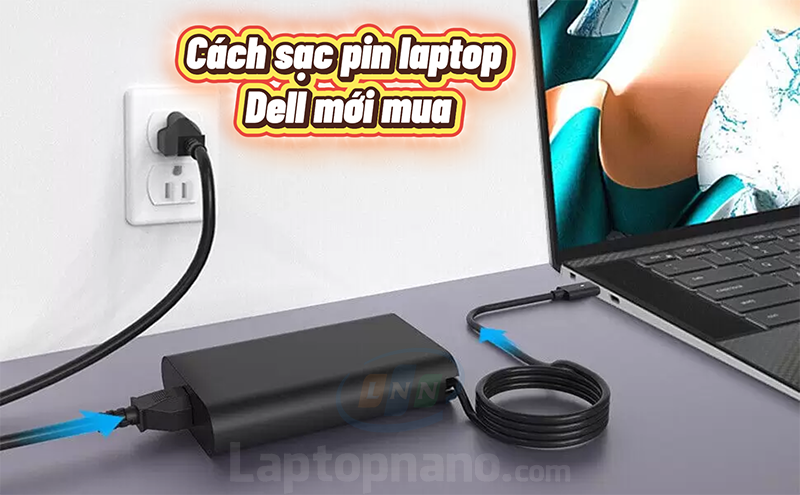 Cách sạc pin laptop Dell mới mua