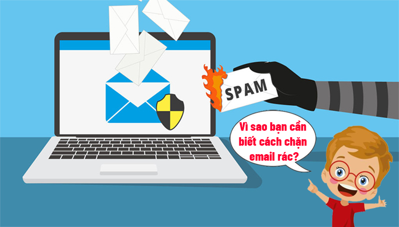 Vì sao bạn cần biết cách chặn email rác?