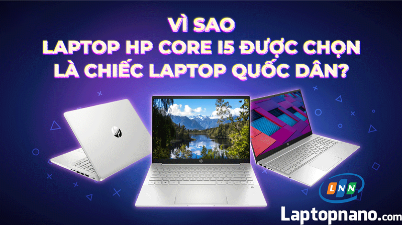 Tại Sao Nên Mua Laptop HP Core i5?