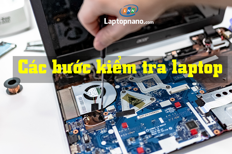 Các bước kiểm tra laptop cũ cho người mới