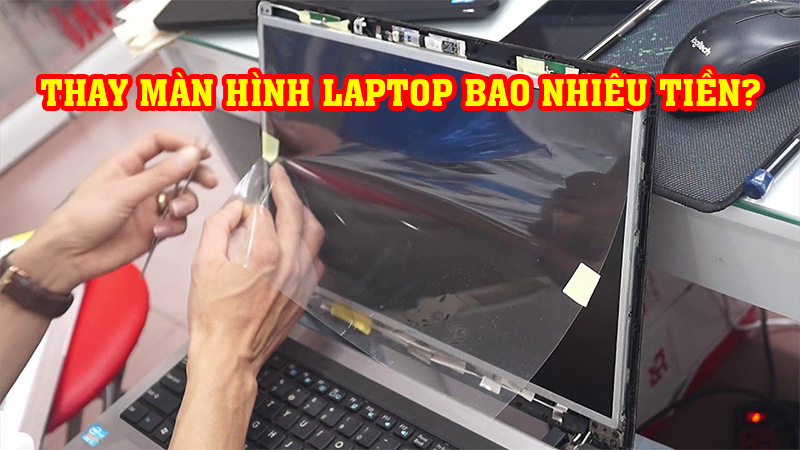 Thay màn hình laptop bao nhiêu tiền?