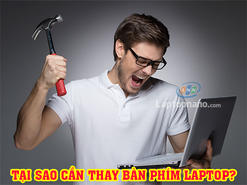 Tại sao cần thay bàn phím laptop?