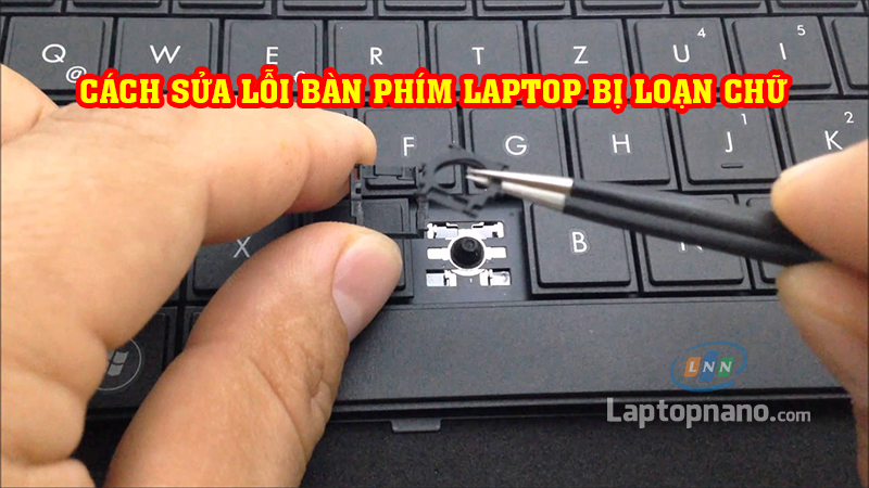 Cách sửa lỗi bàn phím laptop bị loạn chữ Win 7 | 10