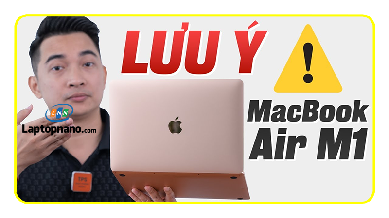 Lưu ý khi mua Macbook Air M1 cũ